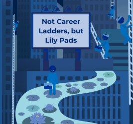 Not Career Ladders But Lily Pads